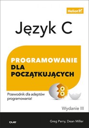Język C. Programowanie dla początkujących. Wydanie III