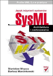 Język inżynierii systemów SysML. Architektura i zastosowania. Profile UML 2.x w praktyce