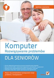 Komputer. Rozwiązywanie problemów dla seniorów