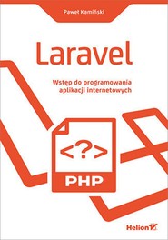 Laravel. Wstęp do programowania aplikacji internetowych