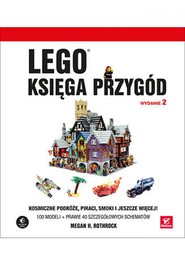 LEGO. Księga przygód. Wydanie II. Kosmiczne podróże, piraci, smoki i jeszcze więcej!