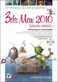 3ds max 2010. Animacja 3D od podstaw. Szkoła efektu
