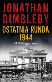Ostatnia runda 1944: Jak Stalin wygrał wojnę