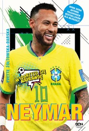 Neymar. Chłopak, który urodził się, by grać w piłkę