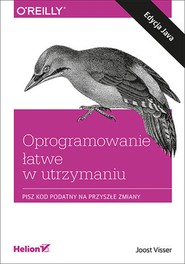 Oprogramowanie łatwe w utrzymaniu. Pisz kod podatny na przyszłe zmiany