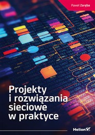Projekty i rozwiązania sieciowe w praktyce