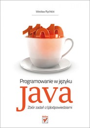 Programowanie w języku Java. Zbiór zadań z (p)odpowiedziami