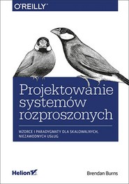 Projektowanie systemów rozproszonych. Wzorce i paradygmaty dla skalowalnych, niezawodnych usług