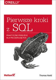 Pierwsze kroki z SQL. Praktyczne podejście dla początkujących