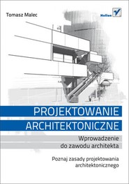 Projektowanie architektoniczne. Wprowadzenie do zawodu architekta