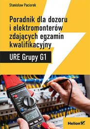 Poradnik dla dozoru i elektromonterów zdających egzamin kwalifikacyjny URE Grupy G1