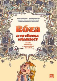 Róża, a co chcesz wiedzieć? Komiks edukacyjny o technologiach dla dzieci