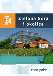 Zielona Góra i okolice. Miniprzewodnik