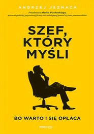Szef, który myśli, bo warto i się opłaca