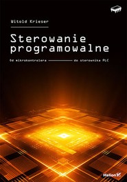 Sterowanie programowalne. Od mikrokontrolera do sterownika PLC