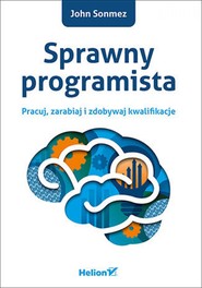 Sprawny programista. Pracuj, zarabiaj i zdobywaj kwalifikacje