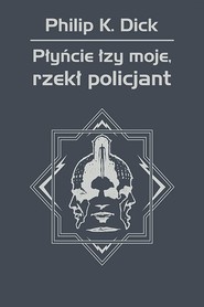 Płyńcie łzy moje, rzekł policjant