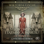 Miłość, wojna i tajemnica papirusu. Tom 1