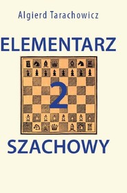 Elementarz szachowy 2 Ćwiczenia dla uczniów w wieku 8–12 lat