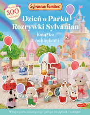 Dzień w Parku Rozrywki Sylvanian. Książka z naklejkami. Sylvanian Families