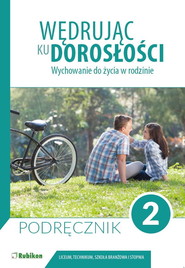 Wędrując ku dorosłości podręcznik dla uczniów klasy 2 liceum ogólnokształcącego, technikum, szkoły branżowej I stopnia Wychowanie do życia w rodzinie