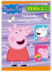 Dzień z… rodzinką i przyjaciółmi. Świnka Peppa