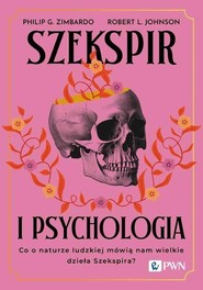 Szekspir i psychologia Co o naturze ludzkiej mówią nam wielkie dzieła Szekspira?
