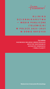 Klinika Dziennikarstwa 6 Media publiczne (telewizja) w Polsce 2023–2025 w dobie kryzysu