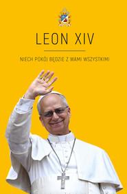 LEON XIV.  Niech pokój będzie z Wami wszystkimi