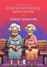 Biuro matrymonialne Tom 2 Razem aż do setki
