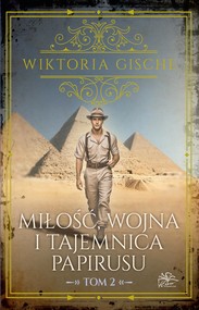 Miłość, wojna i tajemnica papirusu. Tom 2