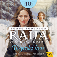 Raija ze śnieżnej krainy. Wyroki losu. Tom 10