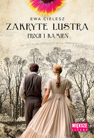 Zakryte lustra. Tom 3. Proch i kamień Duże Litery