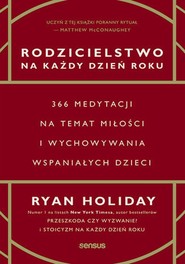 Rodzicielstwo na każdy dzień roku. 366 medytacji na temat miłości i wychowywania wspaniałych dzieci