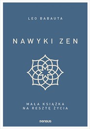Nawyki zen. Mała książka na resztę życia