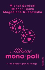 Miłosne mono/poli Jak dobrze grać w relacje?