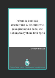Przemoc domowa doznawana w dzieciństwie jako przyczyna zabójstw dokonywanych na linii życia