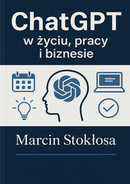 ChatGPT w życiu, pracy i biznesie