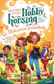 Skoki przez przeszkody. Hobby horsing, czyli przyjaźń w galopie