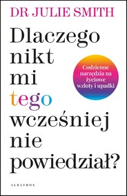 Dlaczego nikt mi wcześniej tego nie powiedział?