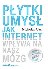 Płytki umysł. Jak internet wpływa na nasz mózg