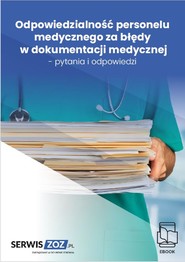 Odpowiedzialność personelu medycznego za błędy w dokumentacji medycznej - pytania i odpowiedzi