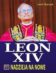 Papież Leon XIV. Nadzieja na nowe