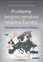 Problemy bezpieczeństwa regionu Europy Środkowo-Wschodniej