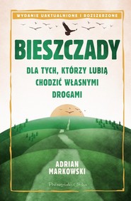 Bieszczady Dla tych, którzy lubią chodzić własnymi drogami