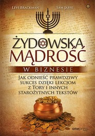 Żydowska mądrość w biznesie Jak odnieść prawdziwy sukces dzięki lekcjom z Tory i innych starożytnych tekstów