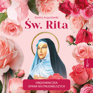 Święta Rita Orędowniczka spraw najtrudniejszych