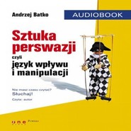 SZTUKA PERSWAZJI, czyli język wpływu i manipulacji