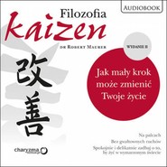 Filozofia Kaizen. Jak mały krok może zmienić Twoje życie. II wydanie