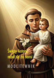 Święty Antoni, módl się za nami. Modlitewnik /E-BOOK/
